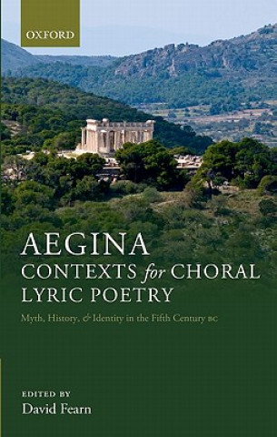 Kniha Aegina: Contexts for Choral Lyric Poetry David Fearn
