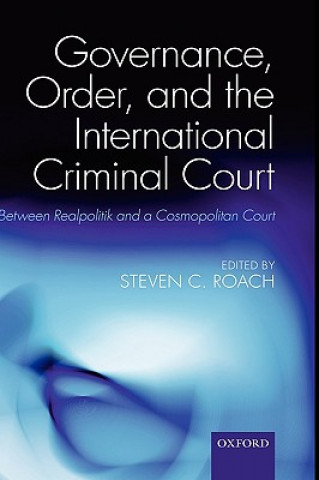 Carte Governance, Order, and the International Criminal Court Steven C. Roach