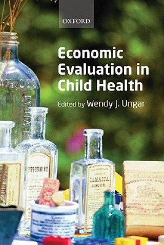 Kniha Economic Evaluation in Child Health Wendy Ungar