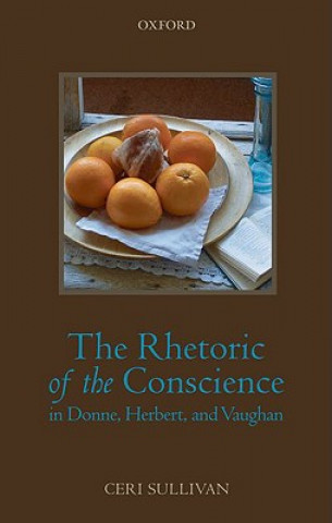 Buch Rhetoric of the Conscience in Donne, Herbert, and Vaughan Ceri Sullivan