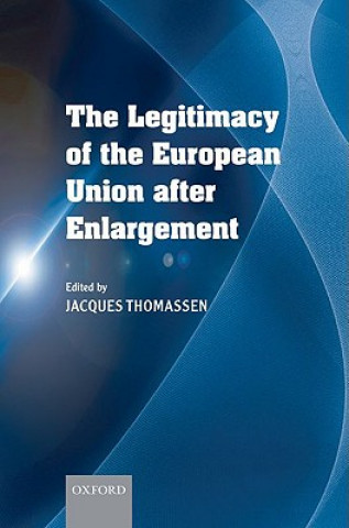 Kniha Legitimacy of the European Union After Enlargement Jacques Thomassen