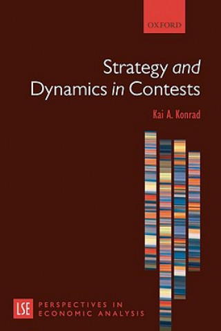 Knjiga Strategy and Dynamics in Contests Kai A. Konrad