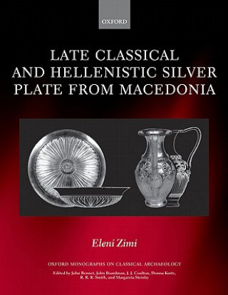 Kniha Late Classical and Hellenistic Silver Plate from Macedonia Eleni Zimi