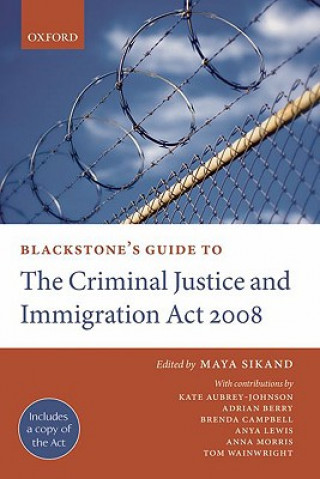 Book Blackstone's Guide to the Criminal Justice and Immigration Act 2008 Maya Sikand