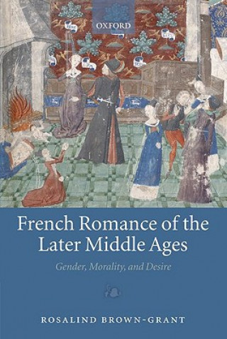 Könyv French Romance of the Later Middle Ages Rosalind Brown-Grant