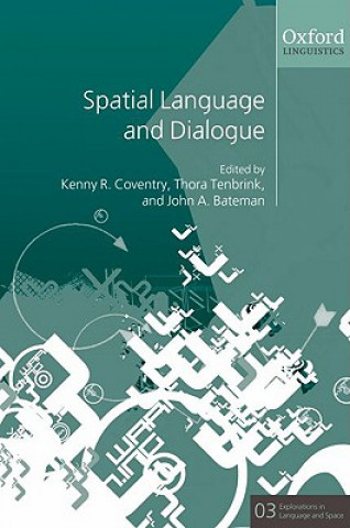 Knjiga Spatial Language and Dialogue Kenny R. Coventry