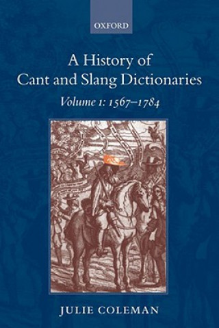 Книга History of Cant and Slang Dictionaries Julie Coleman