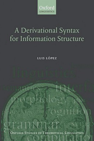 Книга Derivational Syntax for Information Structure Luis Lopez