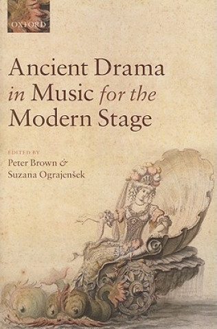 Carte Ancient Drama in Music for the Modern Stage Peter Brown