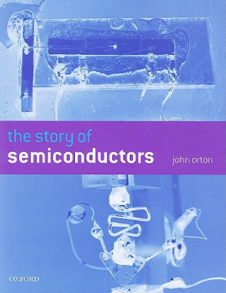 Kniha Story of Semiconductors John W. Orton