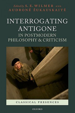 Книга Interrogating Antigone in Postmodern Philosophy and Criticism S. E. Wilmer