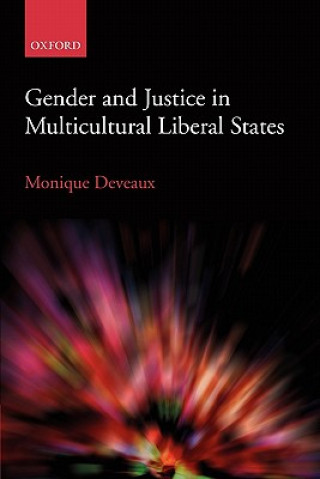 Kniha Gender and Justice in Multicultural Liberal States Monique Deveaux