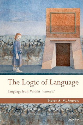 Kniha Logic of Language Pieter A.M. Seuren
