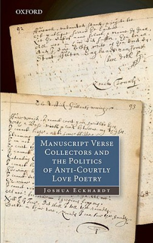 Carte Manuscript Verse Collectors and the Politics of Anti-Courtly Love Poetry Joshua Eckhardt