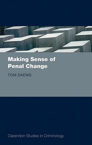 Книга Making Sense of Penal Change Tom Daems