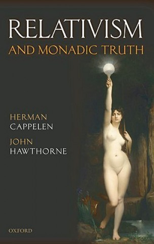 Книга Relativism and Monadic Truth Herman Cappelen