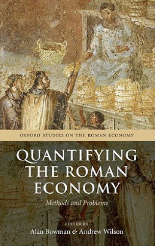 Kniha Quantifying the Roman Economy Alan Bowman