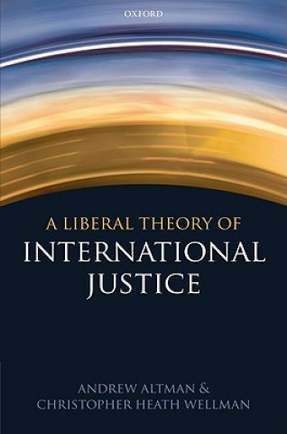 Kniha Liberal Theory of International Justice Andrew Altman