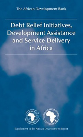 Kniha Debt Relief Initiatives, Development Assistance and Service Delivery in Africa African Development Bank