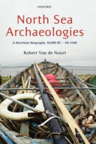 Книга North Sea Archaeologies Robert Van de Noort