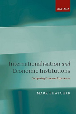 Kniha Internationalisation and Economic Institutions Mark Thatcher