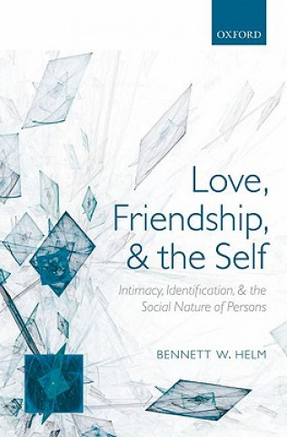 Kniha Love, Friendship, and the Self Bennett W. Helm