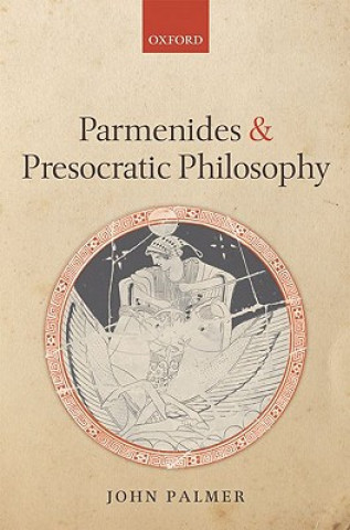 Könyv Parmenides and Presocratic Philosophy John Palmer