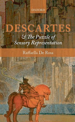 Książka Descartes and the Puzzle of Sensory Representation Raffaella De Rosa