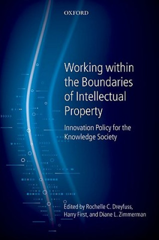 Kniha Working Within the Boundaries of Intellectual Property Rochelle C. Dreyfuss