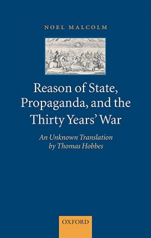 Kniha Reason of State, Propaganda, and the Thirty Years' War Noel Malcolm