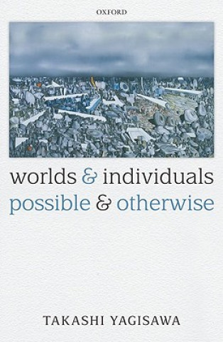 Kniha Worlds and Individuals, Possible and Otherwise Takashi Yagisawa