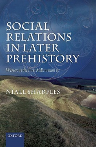 Książka Social Relations in Later Prehistory Niall M. Sharples