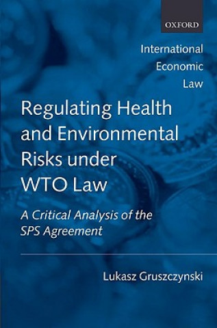 Livre Regulating Health and Environmental Risks under WTO Law Lukasz Gruszczynski