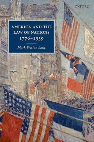 Книга America and the Law of Nations 1776-1939 Mark Weston Janis