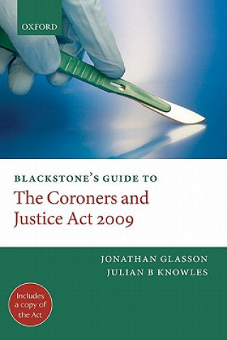 Könyv Blackstone's Guide to the Coroners and Justice Act 2009 Jonathan Glasson