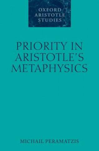 Kniha Priority in Aristotle's Metaphysics Michail Peramatzis