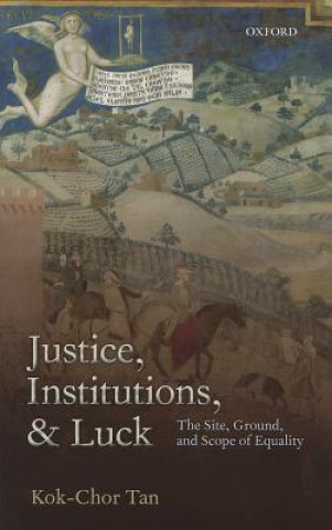 Libro Justice, Institutions, and Luck Kok-Chor Tan