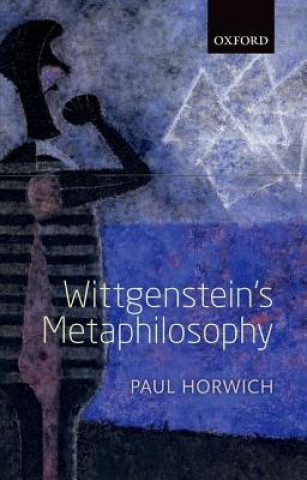 Kniha Wittgenstein's Metaphilosophy Paul Horwich