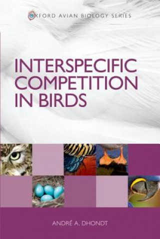 Kniha Interspecific Competition in Birds Andre A. Dhondt