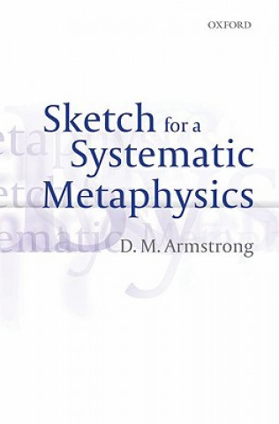 Книга Sketch for a Systematic Metaphysics D. M. Armstrong