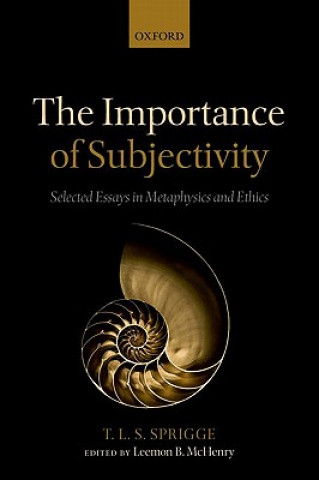 Kniha Importance of Subjectivity Timothy L.S. Sprigge