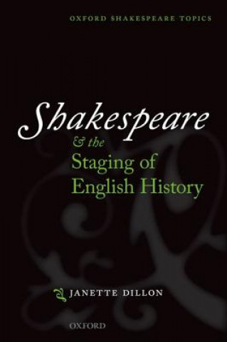 Buch Shakespeare and the Staging of English History Janette Dillon