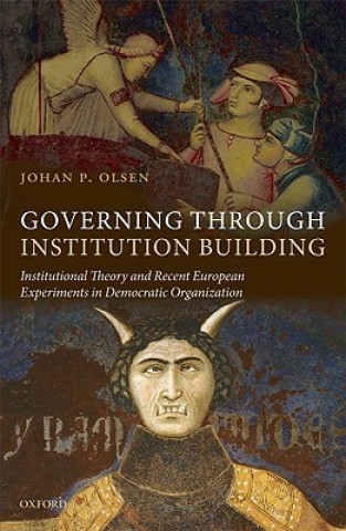 Książka Governing through Institution Building Johan P. Olsen