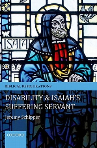 Kniha Disability and Isaiah's Suffering Servant Jeremy Schipper