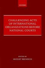 Challenging Acts of International Organizations Before National Courts