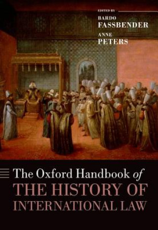Carte Oxford Handbook of the History of International Law Bardo Fassbender