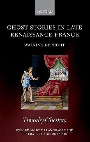 Kniha Ghost Stories in Late Renaissance France Timothy Chesters