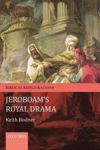 Könyv Jeroboam's Royal Drama Keith Bodner