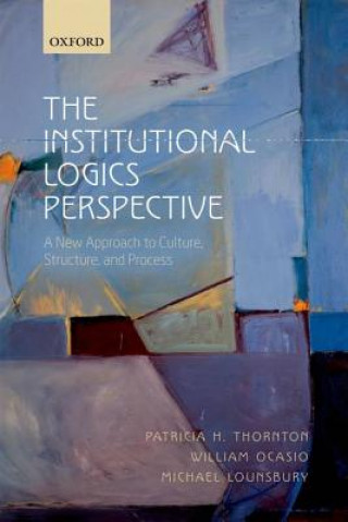 Kniha Institutional Logics Perspective Patricia H. Thornton