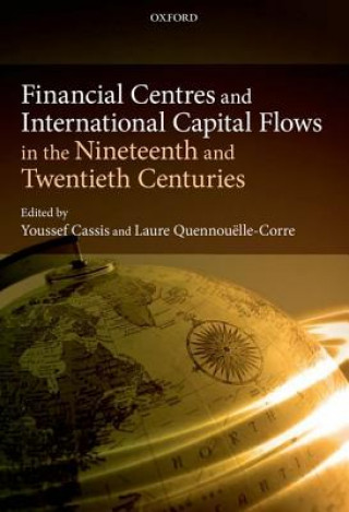 Carte Financial Centres and International Capital Flows in the Nineteenth and Twentieth Centuries Laure Quennouelle-Corre